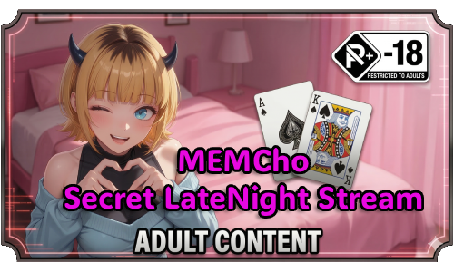 MEMCho Secret LateNight Stream by WORLD WAIFUS
